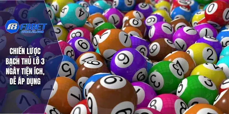 Chiến lược bạch thủ lô 3 ngày tiện ích, dễ áp dụng
