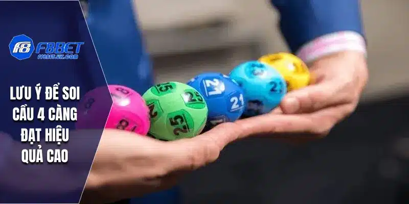 Lưu ý để soi cầu 4 càng đạt hiệu quả cao