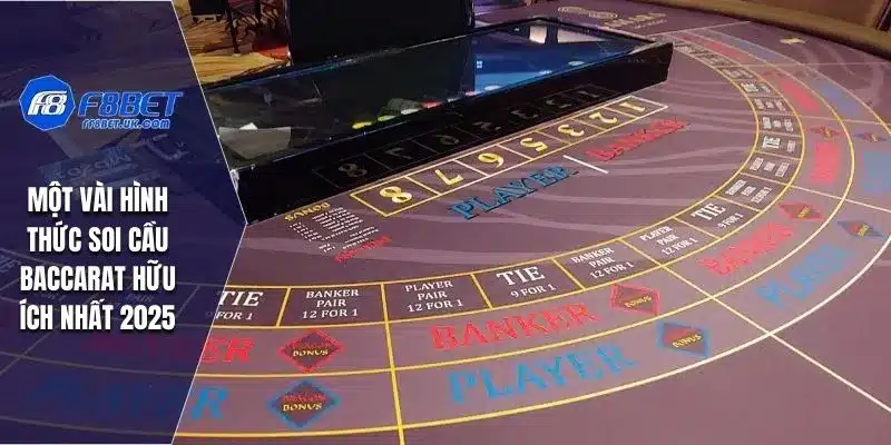 Một vài hình thức soi cầu Baccarat hữu ích nhất 2025