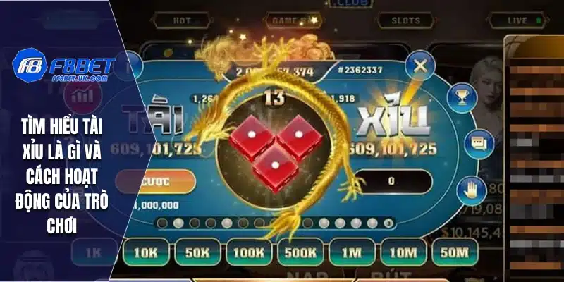 Tìm hiểu tài xỉu là gì và cách hoạt động của trò chơi