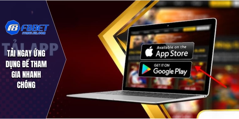 Tải ngay ứng dụng để tham gia nhanh chóng